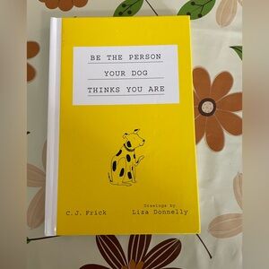 Be the Person Your Dog Thinks You Are - Hardcover Book